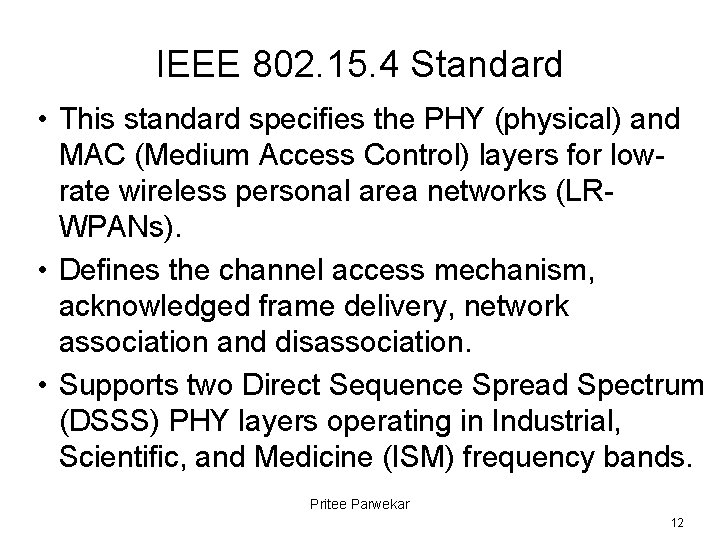 IEEE 802. 15. 4 Standard • This standard specifies the PHY (physical) and MAC