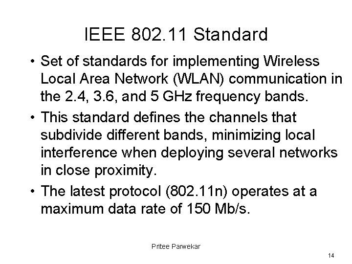 IEEE 802. 11 Standard • Set of standards for implementing Wireless Local Area Network