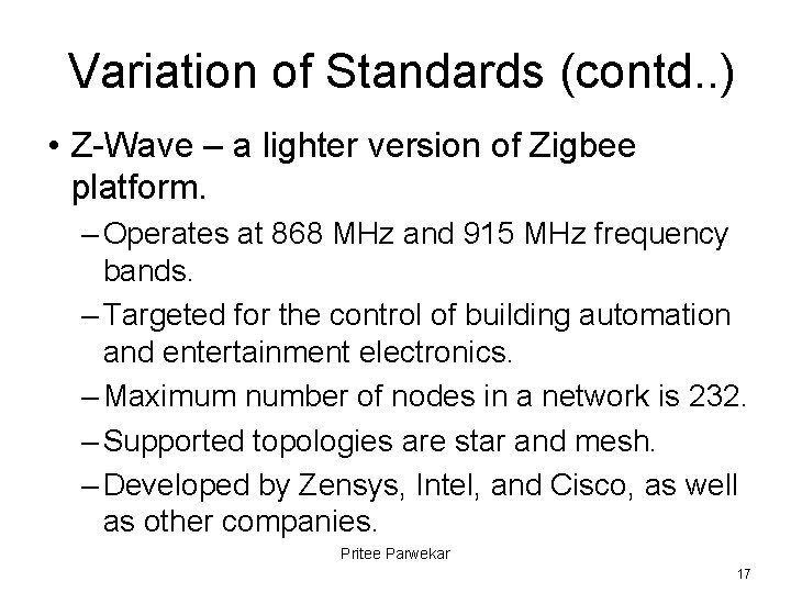 Variation of Standards (contd. . ) • Z-Wave – a lighter version of Zigbee