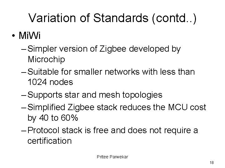 Variation of Standards (contd. . ) • Mi. Wi – Simpler version of Zigbee