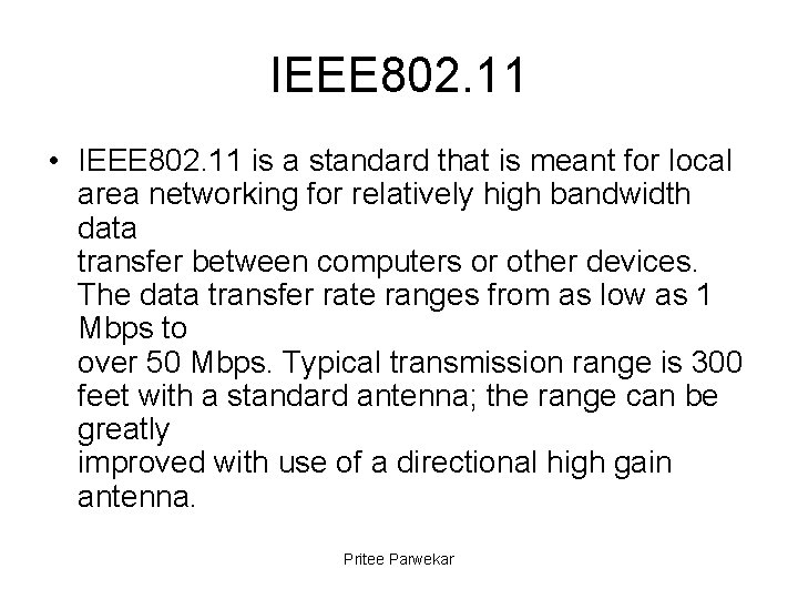 IEEE 802. 11 • IEEE 802. 11 is a standard that is meant for