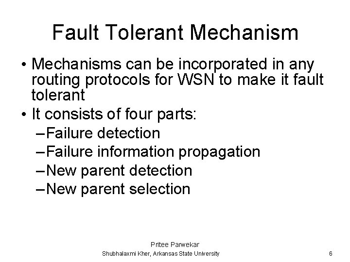 Fault Tolerant Mechanism • Mechanisms can be incorporated in any routing protocols for WSN