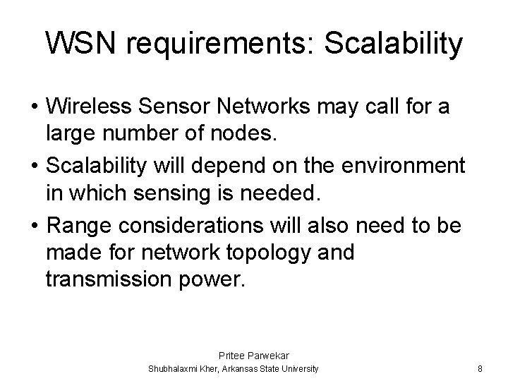 WSN requirements: Scalability • Wireless Sensor Networks may call for a large number of