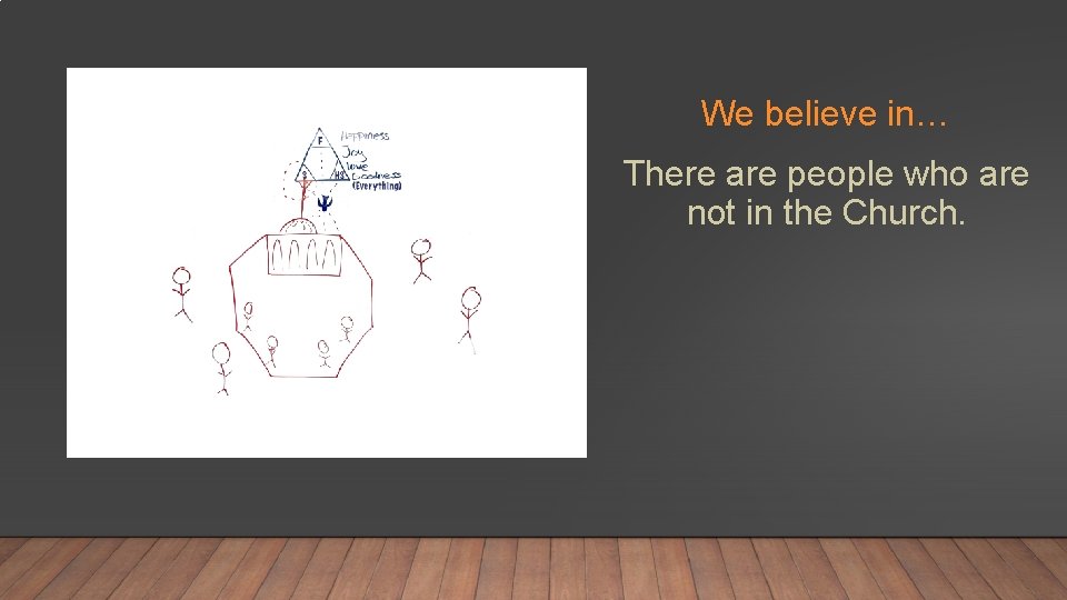 We believe in… There are people who are not in the Church. 