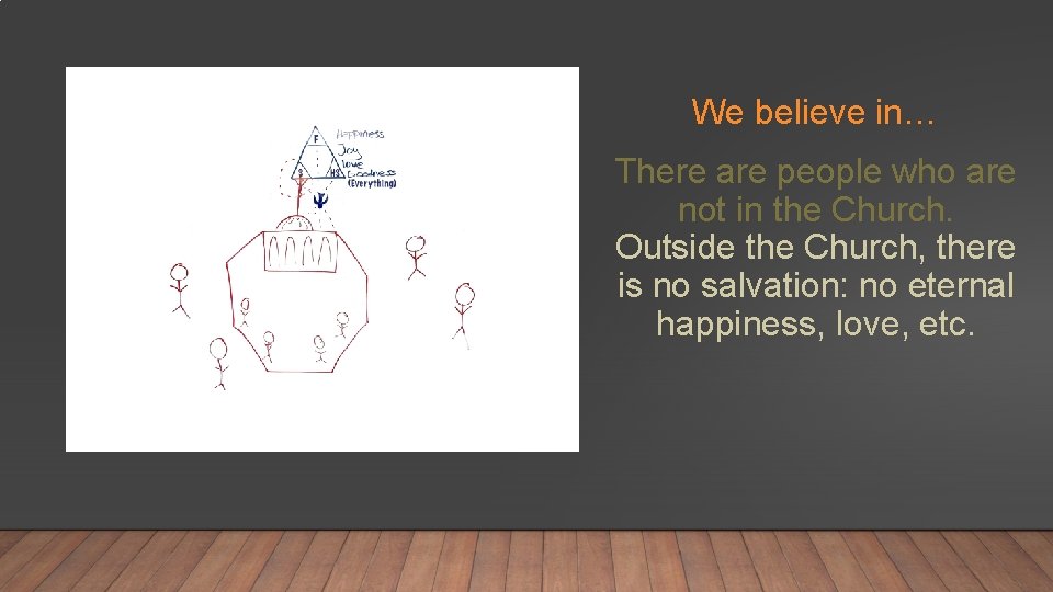 We believe in… There are people who are not in the Church. Outside the