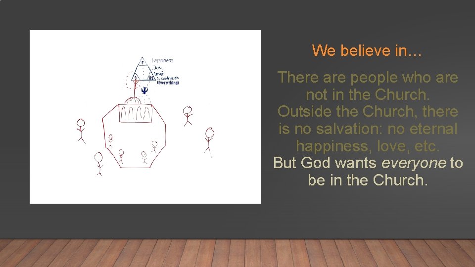We believe in… There are people who are not in the Church. Outside the