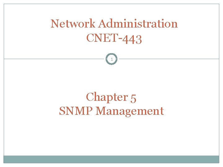 Network Administration CNET-443 1 Chapter 5 SNMP Management 