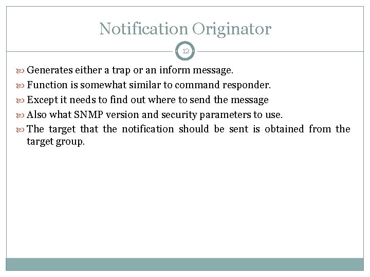 Notification Originator 12 Generates either a trap or an inform message. Function is somewhat