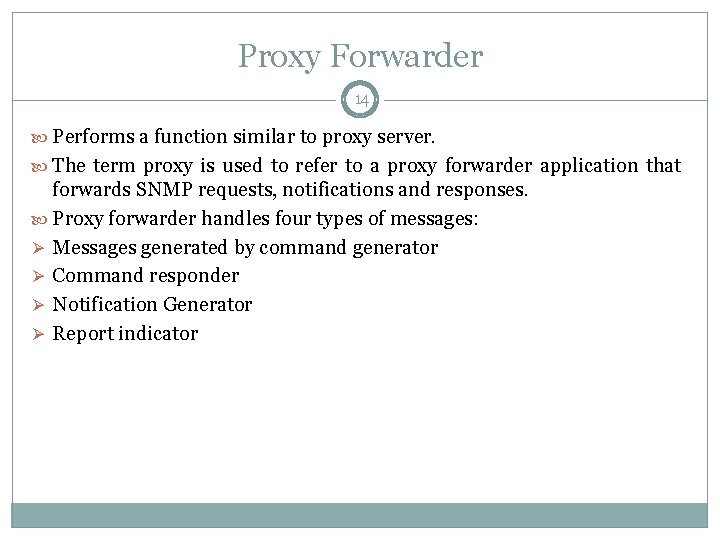 Proxy Forwarder 14 Performs a function similar to proxy server. The term proxy is
