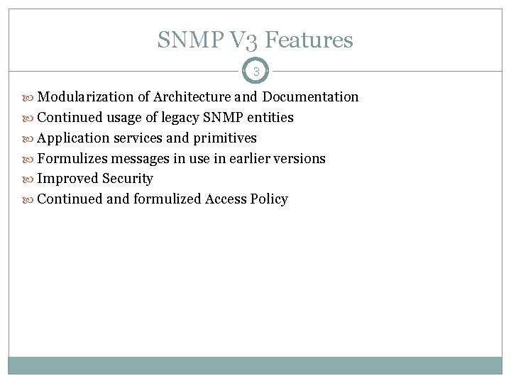 SNMP V 3 Features 3 Modularization of Architecture and Documentation Continued usage of legacy