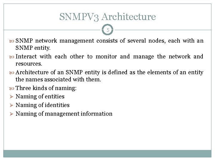 SNMPV 3 Architecture 5 SNMP network management consists of several nodes, each with an
