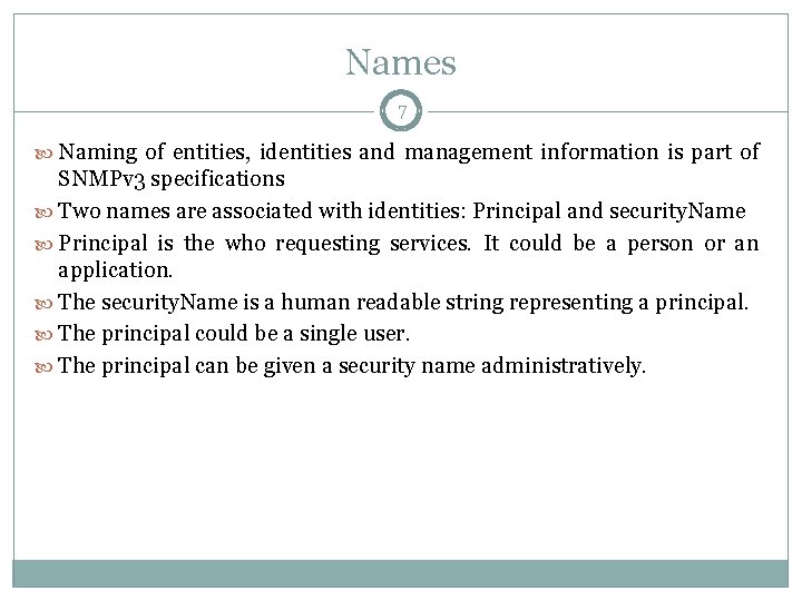Names 7 Naming of entities, identities and management information is part of SNMPv 3