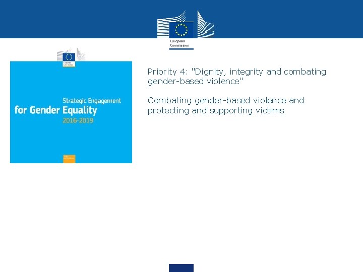 Priority 4: "Dignity, integrity and combating gender-based violence" Combating gender-based violence and protecting and