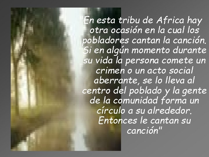 "En esta tribu de Africa hay otra ocasión en la cual los pobladores cantan