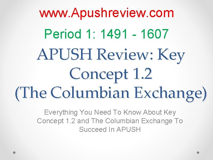 www. Apushreview. com Period 1: 1491 - 1607 APUSH Review: Key Concept 1. 2