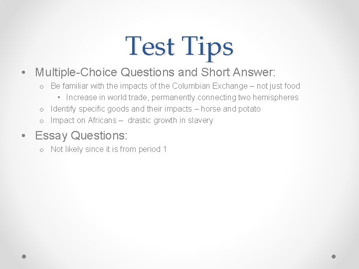 Test Tips • Multiple-Choice Questions and Short Answer: o Be familiar with the impacts