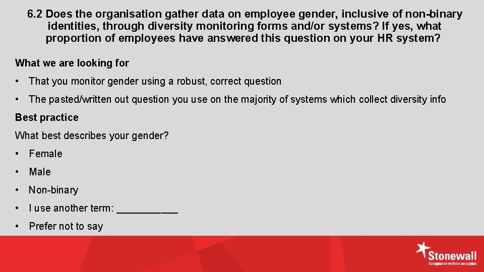 6. 2 Does the organisation gather data on employee gender, inclusive of non-binary identities,