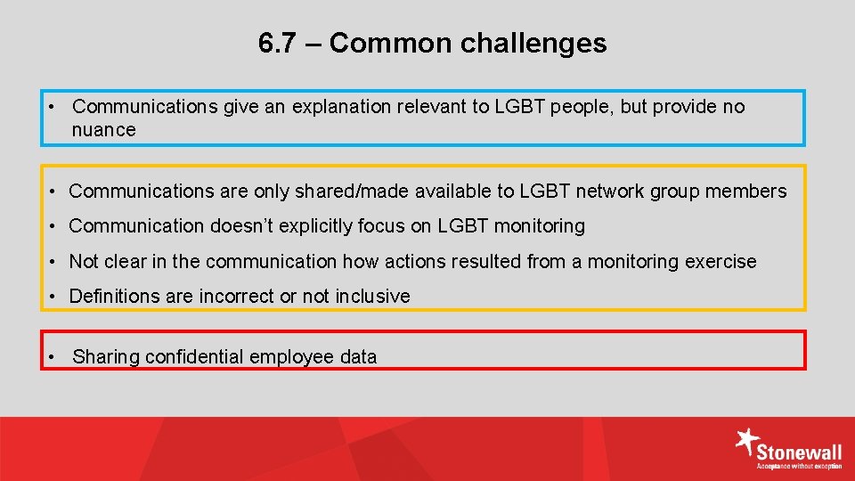 6. 7 – Common challenges • Communications give an explanation relevant to LGBT people,