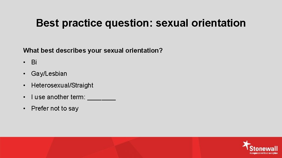 Best practice question: sexual orientation What best describes your sexual orientation? • Bi •