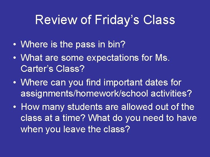 Review of Friday’s Class • Where is the pass in bin? • What are