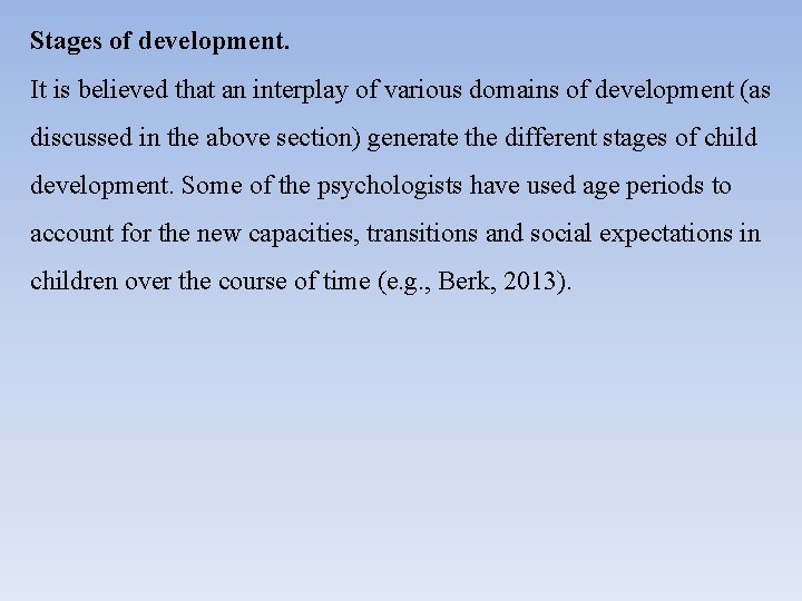 Stages of development. It is believed that an interplay of various domains of development