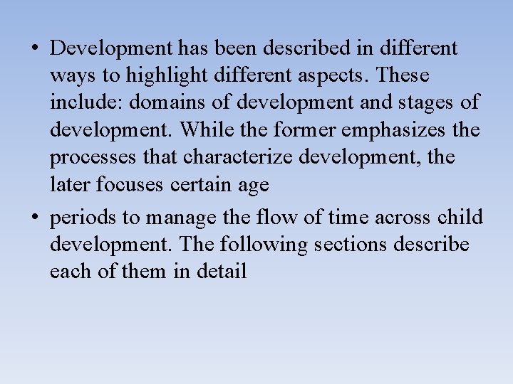  • Development has been described in different ways to highlight different aspects. These