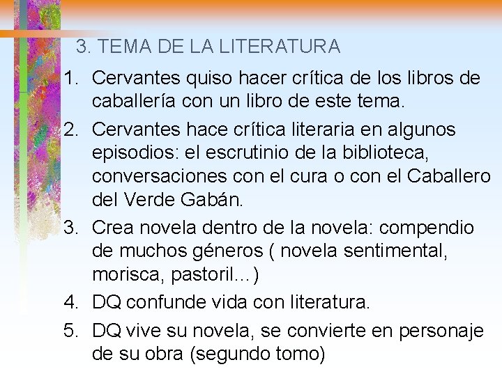 3. TEMA DE LA LITERATURA 1. Cervantes quiso hacer crítica de los libros de