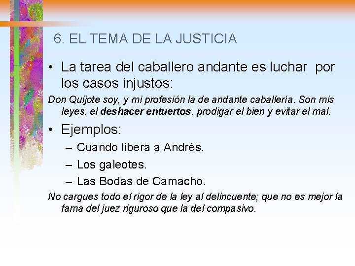 6. EL TEMA DE LA JUSTICIA • La tarea del caballero andante es luchar