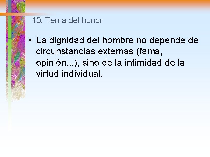 10. Tema del honor • La dignidad del hombre no depende de circunstancias externas