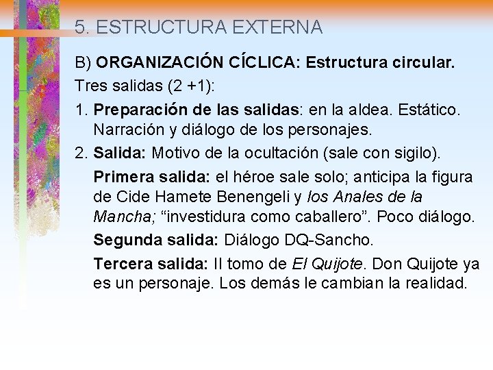 5. ESTRUCTURA EXTERNA B) ORGANIZACIÓN CÍCLICA: Estructura circular. Tres salidas (2 +1): 1. Preparación