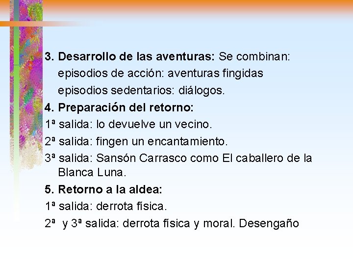 3. Desarrollo de las aventuras: Se combinan: episodios de acción: aventuras fingidas episodios sedentarios: