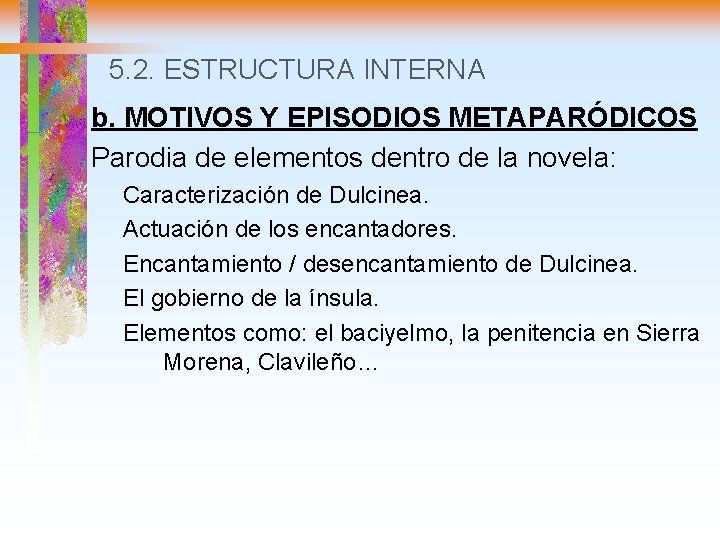 5. 2. ESTRUCTURA INTERNA b. MOTIVOS Y EPISODIOS METAPARÓDICOS Parodia de elementos dentro de