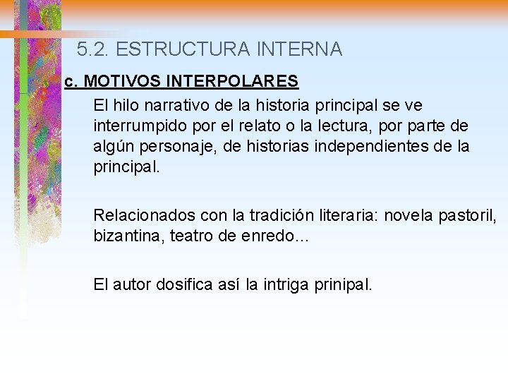 5. 2. ESTRUCTURA INTERNA c. MOTIVOS INTERPOLARES El hilo narrativo de la historia principal