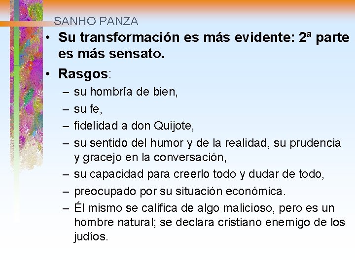 SANHO PANZA • Su transformación es más evidente: 2ª parte es más sensato. •