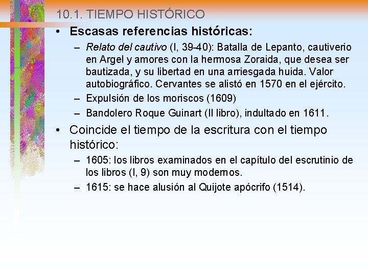 10. 1. TIEMPO HISTÓRICO • Escasas referencias históricas: – Relato del cautivo (I, 39