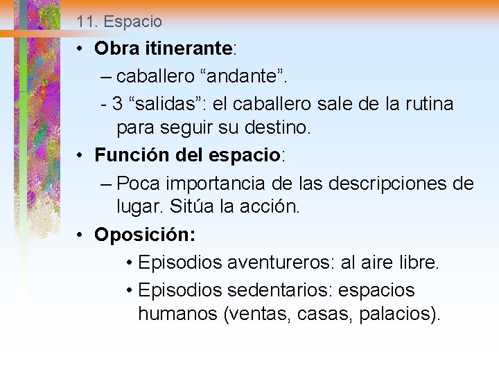 11. Espacio • Obra itinerante: – caballero “andante”. - 3 “salidas”: el caballero sale