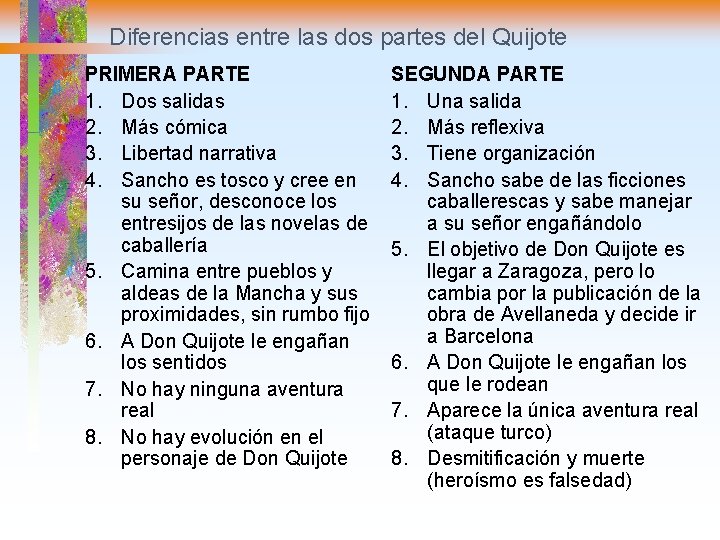 Diferencias entre las dos partes del Quijote PRIMERA PARTE 1. Dos salidas 2. Más