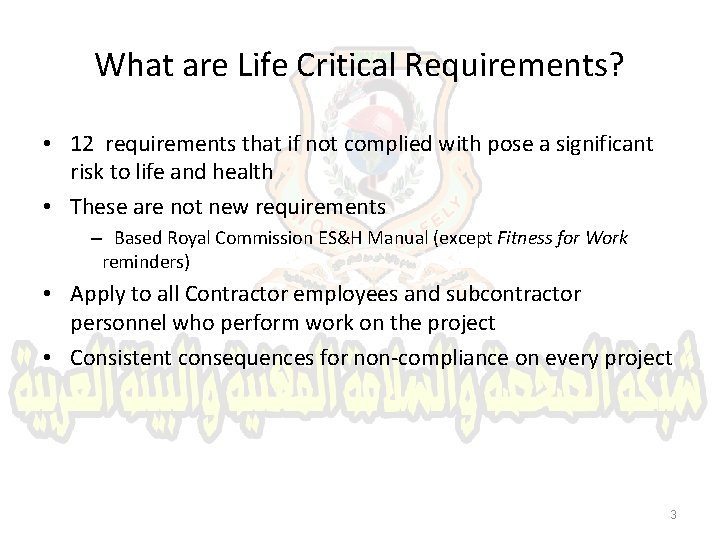 What are Life Critical Requirements? • 12 requirements that if not complied with pose