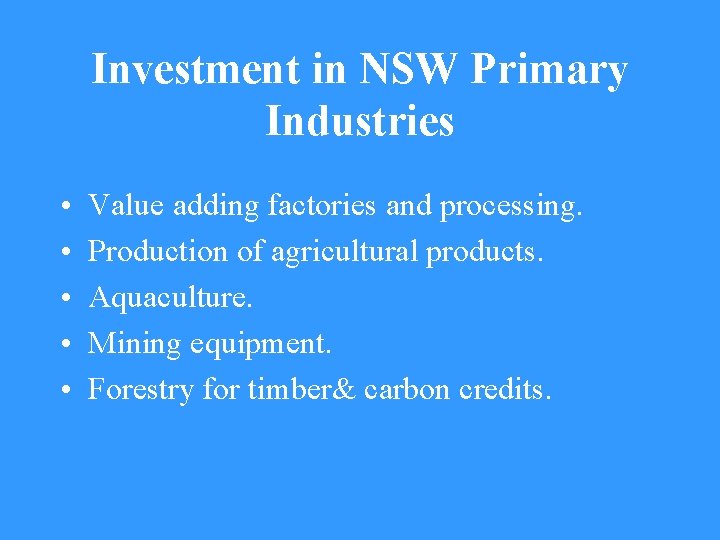 Investment in NSW Primary Industries • • • Value adding factories and processing. Production