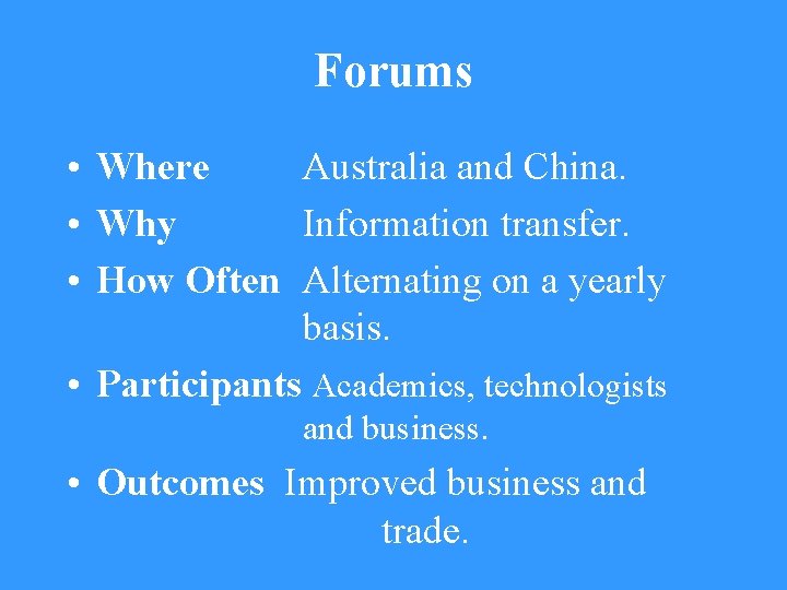 Forums • Where Australia and China. • Why Information transfer. • How Often Alternating