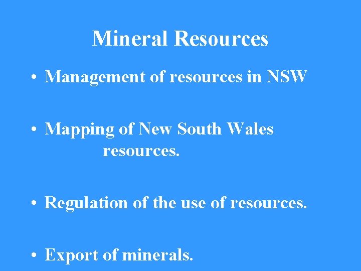 Mineral Resources • Management of resources in NSW • Mapping of New South Wales