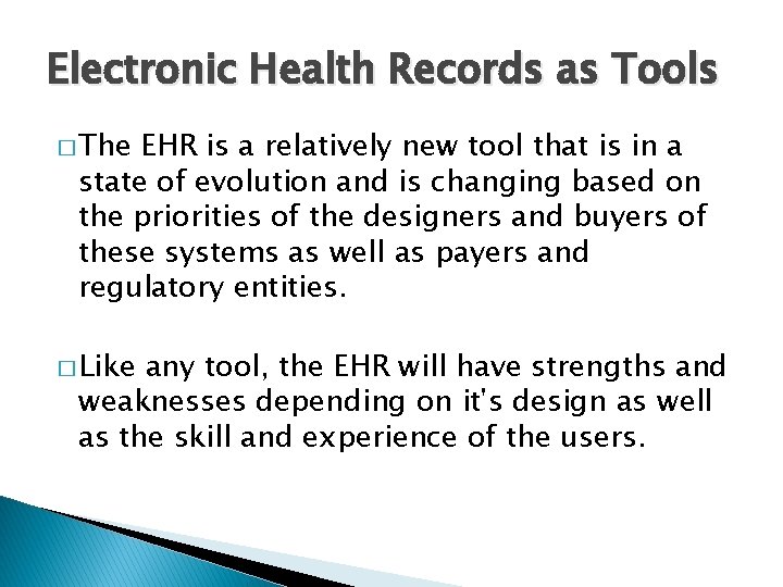 Electronic Health Records as Tools � The EHR is a relatively new tool that