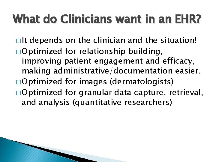 What do Clinicians want in an EHR? � It depends on the clinician and