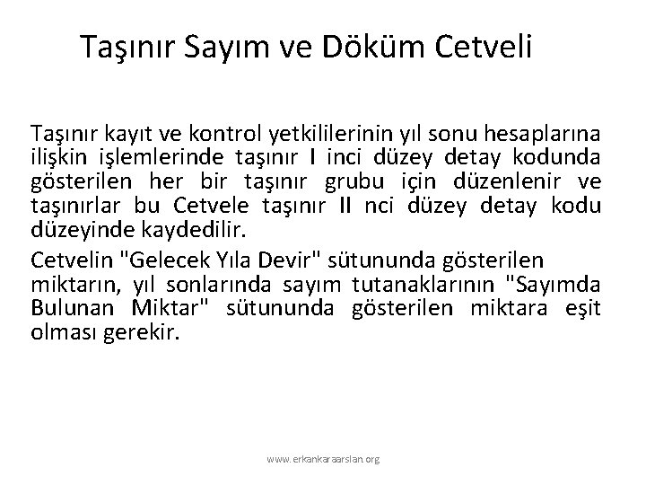 Taşınır Sayım ve Döküm Cetveli Taşınır kayıt ve kontrol yetkililerinin yıl sonu hesaplarına ilişkin