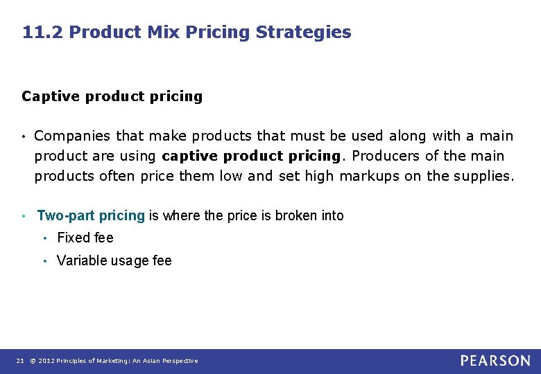 11. 2 Product Mix Pricing Strategies Captive product pricing • Companies that make products