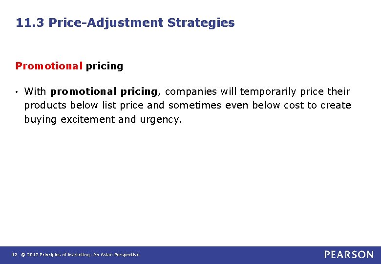 11. 3 Price-Adjustment Strategies Promotional pricing • With promotional pricing, companies will temporarily price