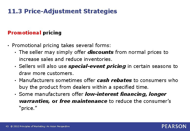 11. 3 Price-Adjustment Strategies Promotional pricing • Promotional pricing takes several forms: • The