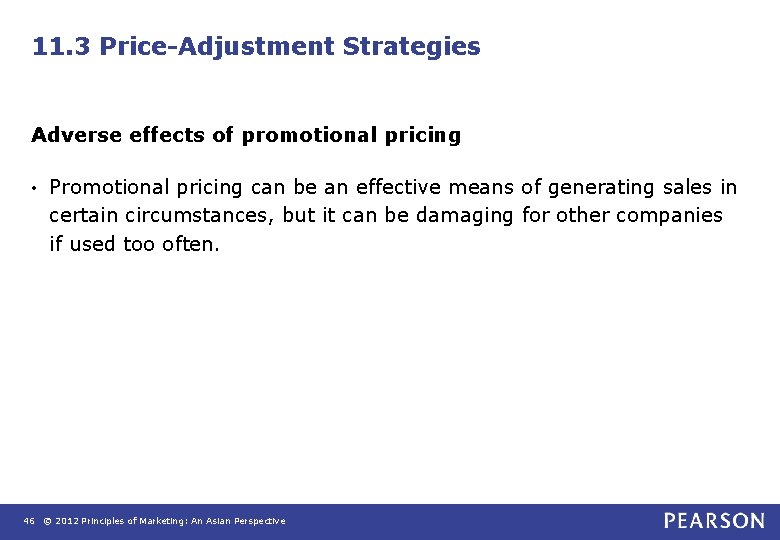 11. 3 Price-Adjustment Strategies Adverse effects of promotional pricing • Promotional pricing can be