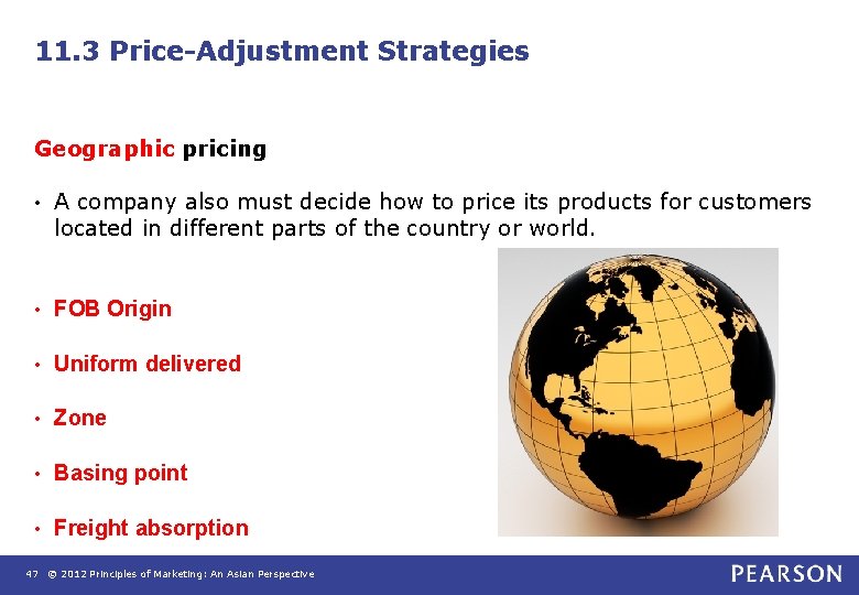 11. 3 Price-Adjustment Strategies Geographic pricing • A company also must decide how to