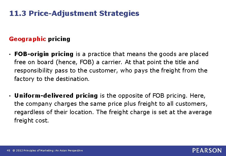 11. 3 Price-Adjustment Strategies Geographic pricing • FOB-origin pricing is a practice that means